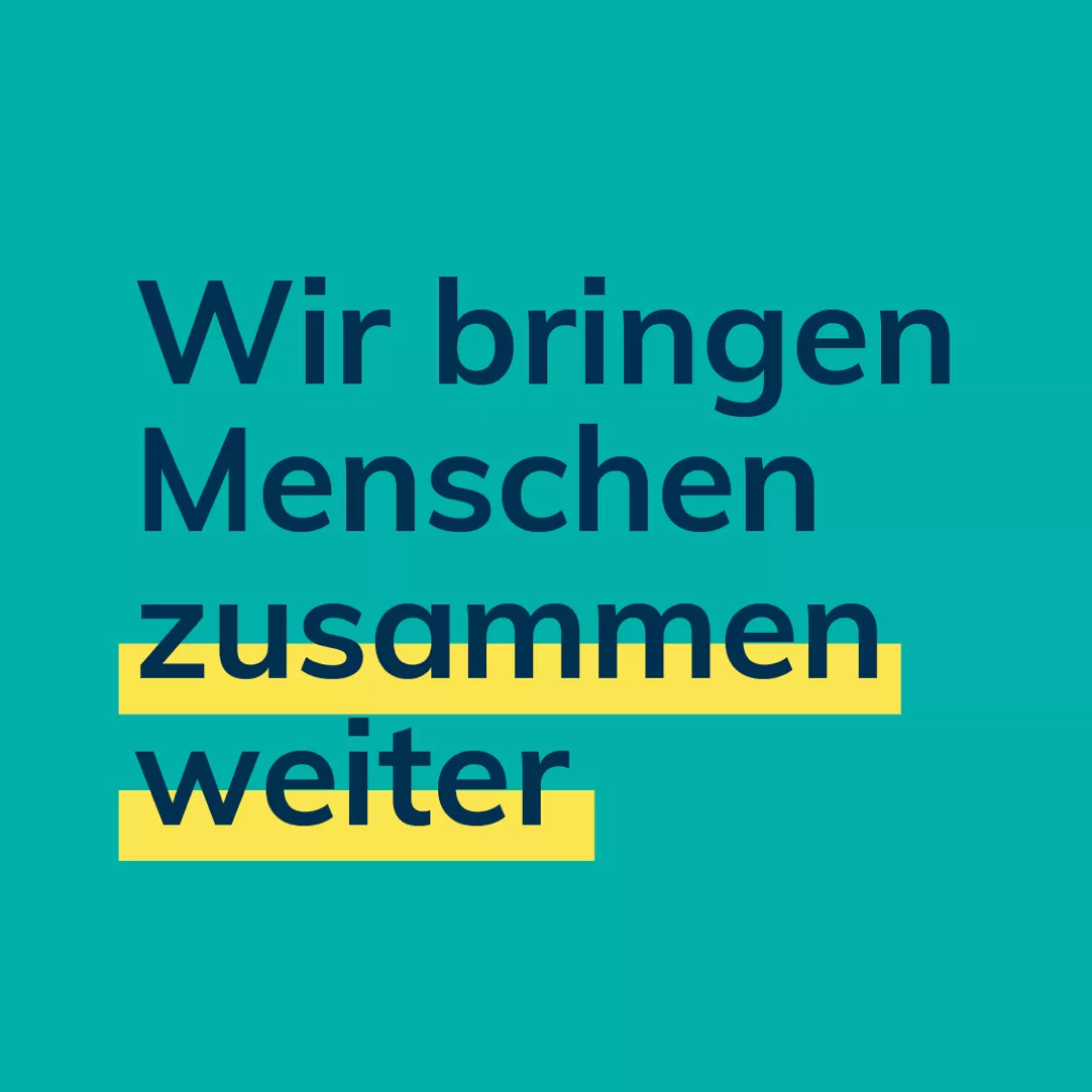 Wir bringen Menschen zusammen weiter